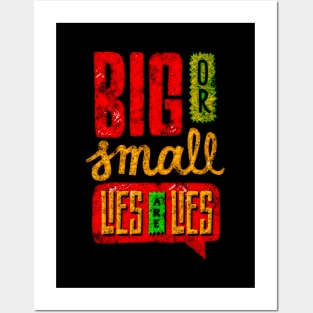 Big Or Small Lies Are Lies - Typography Inspirational Quote Design Great For Any Occasion Posters and Art